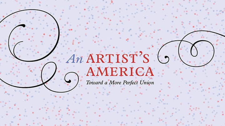 An Artist’s America: Toward a More Perfect Union